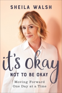 It's Okay Not to Be Okay - Sheila Walsh